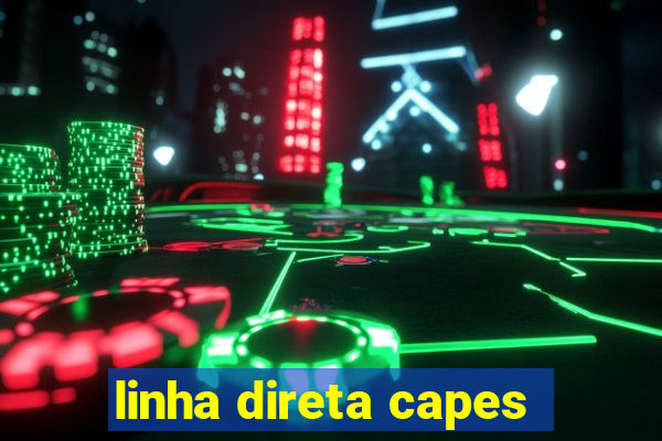 linha direta capes